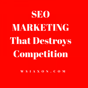 7 Tactics to Take Out Your Competition Using SEO Marketing