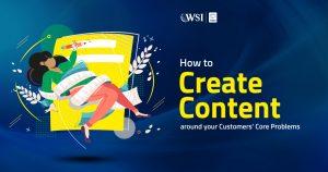 Create Content for Customer Problems