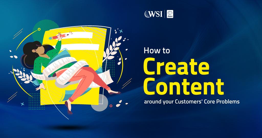 Create Content for Customer Problems